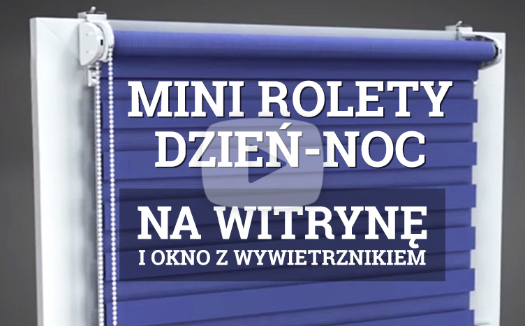 Montaż na witrynie i oknie typu fix Mini Rolety Dzień Noc